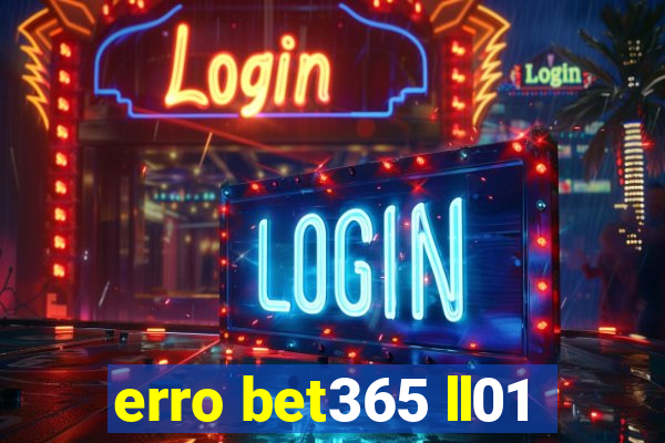 erro bet365 ll01